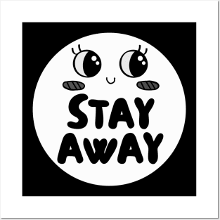 Stay Away Cute Sarcastic Introvert Antisocial Tee Posters and Art